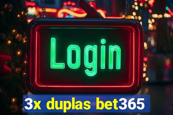 3x duplas bet365